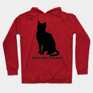 Cats are Pussies Hoodie